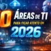 10 Áreas de TI para Ficar Atento em 2026